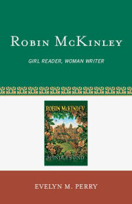 Title: Robin McKinley: Girl Reader, Woman Writer, Author: Evelyn M. Perry