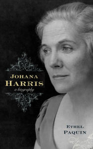 Title: Johana Harris: A Biography, Author: Ethel Paquin