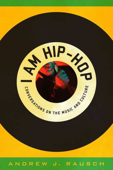 I Am Hip-Hop: Conversations on the Music and Culture