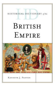 Title: Historical Dictionary of the British Empire, Author: Kenneth J. Panton