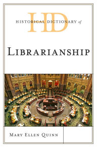 Title: Historical Dictionary of Librarianship, Author: Mary Ellen Quinn