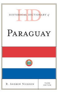 Title: Historical Dictionary of Paraguay, Author: R. Andrew Nickson