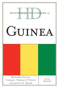 Title: Historical Dictionary of Guinea, Author: Mohamed  Saliou Camara