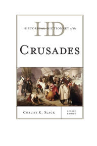 Title: Historical Dictionary of the Crusades, Author: Corliss K. Slack