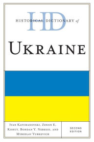Title: Historical Dictionary of Ukraine, Author: Ivan Katchanovski