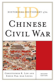 Title: Historical Dictionary of the Chinese Civil War, Author: Christopher R. Lew