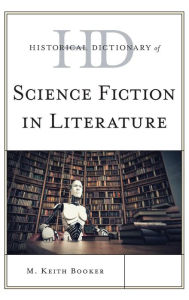 Title: Historical Dictionary of Science Fiction in Literature, Author: M. Keith Booker