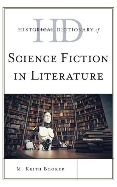 Historical Dictionary of Science Fiction in Literature