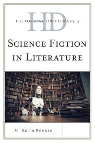 Title: Historical Dictionary of Science Fiction in Literature, Author: M. Keith Booker