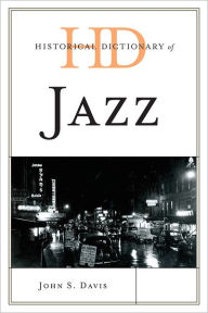 Title: Historical Dictionary of Jazz, Author: John  S. Davis
