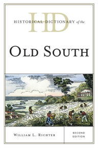 Title: Historical Dictionary of the Old South, Author: William L. Richter