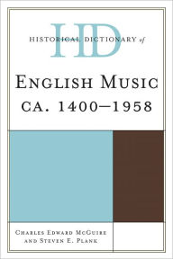 Title: Historical Dictionary of English Music: ca. 1400-1958, Author: Charles Edward McGuire