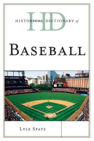 Title: Historical Dictionary of Baseball, Author: Lyle Spatz