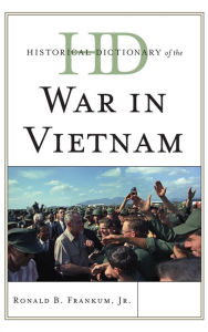 Title: Historical Dictionary of the War in Vietnam, Author: Ronald B. Frankum Jr.