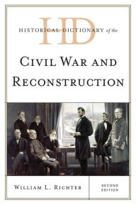 Title: Historical Dictionary of the Civil War and Reconstruction, Author: William L. Richter