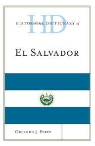 Title: Historical Dictionary of El Salvador, Author: Orlando J. Perez