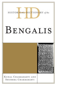 Title: Historical Dictionary of the Bengalis, Author: Kunal Chakrabarti