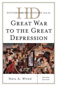 Title: Historical Dictionary from the Great War to the Great Depression, Author: Neil A. Wynn