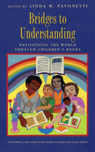 Title: Bridges to Understanding: Envisioning the World through Children's Books, Author: Linda M. Pavonetti
