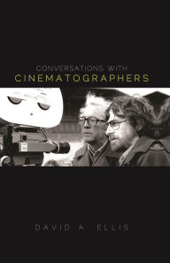 Title: Conversations with Cinematographers, Author: David A. Ellis