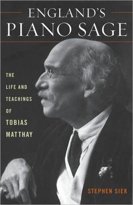 England's Piano Sage: The Life and Teachings of Tobias Matthay