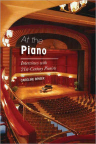 Title: At the Piano: Interviews with 21st-Century Pianists, Author: Caroline Benser