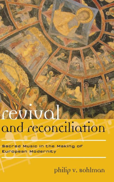 Revival and Reconciliation: Sacred Music the Making of European Modernity