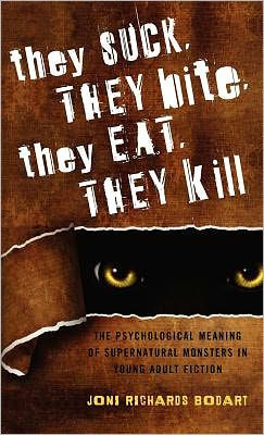 They Suck, Bite, Eat, Kill: The Psychological Meaning of Supernatural Monsters Young Adult Fiction