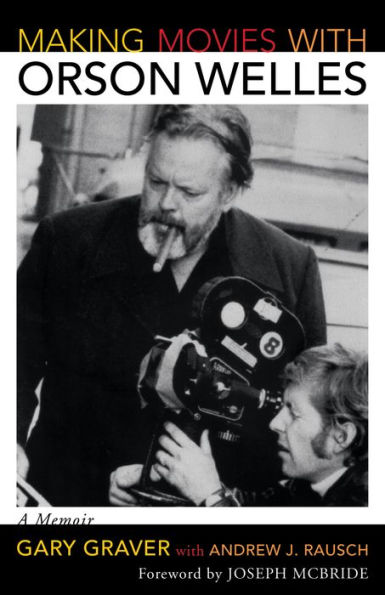 Making Movies with Orson Welles: A Memoir