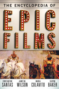 Title: The Encyclopedia of Epic Films, Author: Constantine Santas