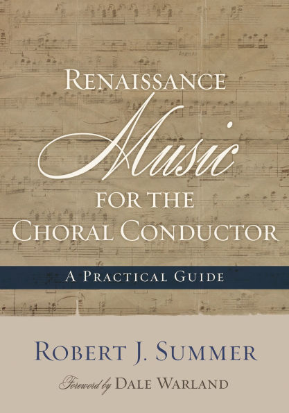 Renaissance Music for the Choral Conductor: A Practical Guide