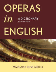 Title: Operas in English: A Dictionary, Author: Margaret Ross Griffel