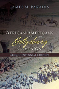 Title: African Americans and the Gettysburg Campaign, Author: James M. Paradis
