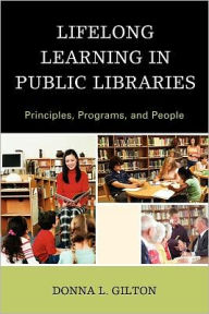 Title: Lifelong Learning in Public Libraries: Principles, Programs, and People, Author: Donna L. Gilton