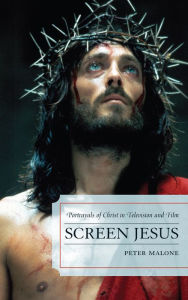 Title: Screen Jesus: Portrayals of Christ in Television and Film, Author: Peter Malone