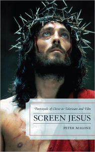 Title: Screen Jesus: Portrayals of Christ in Television and Film, Author: Peter Malone