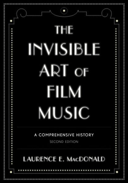 The Invisible Art of Film Music: A Comprehensive History