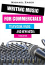 Writing Music for Commercials: Television, Radio, and New Media