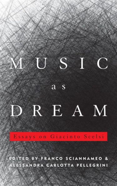 Music as Dream: Essays on Giacinto Scelsi