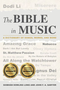 Title: The Bible in Music: A Dictionary of Songs, Works, and More, Author: Siobhán Dowling Long