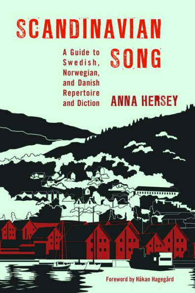Scandinavian Song: A Guide to Swedish, Norwegian, and Danish Repertoire Diction