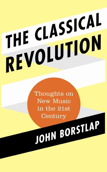 The Classical Revolution: Thoughts on New Music in the 21st Century
