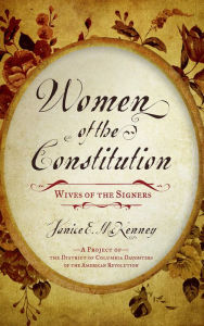 Title: Women of the Constitution: Wives of the Signers, Author: Janice E. McKenney