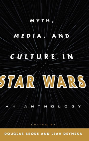 Myth, Media, and Culture in Star Wars: An Anthology