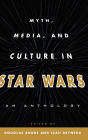 Myth, Media, and Culture in Star Wars: An Anthology