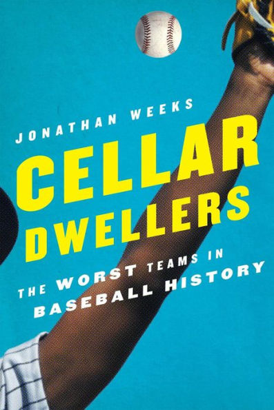 Cellar Dwellers: The Worst Teams Baseball History