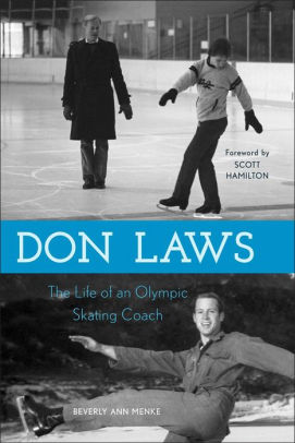 Title: Don Laws: The Life of an Olympic Figure Skating Coach, Author: Beverly Ann Menke