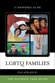 Title: LGBTQ Families: The Ultimate Teen Guide, Author: Eva Apelqvist