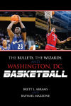 Alternative view 2 of The Bullets, the Wizards, and Washington, DC, Basketball