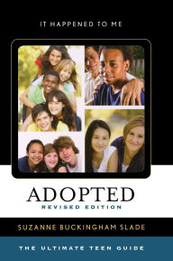 Title: Adopted: The Ultimate Teen Guide, Author: Suzanne Buckingham Slade